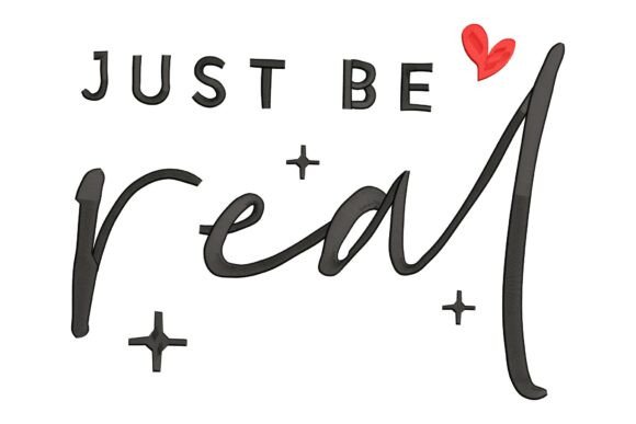 Embrace Authenticity: Elevating Your DIY Projects with the Just Be Real Embroidery Design